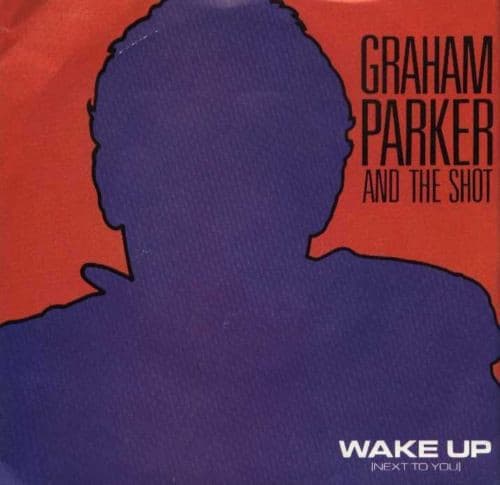 Graham Parker And The Shot - Wake Up (Next To You)