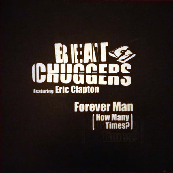 Beatchuggers Featuring Eric Clapton - Forever Man (How Many Times?)