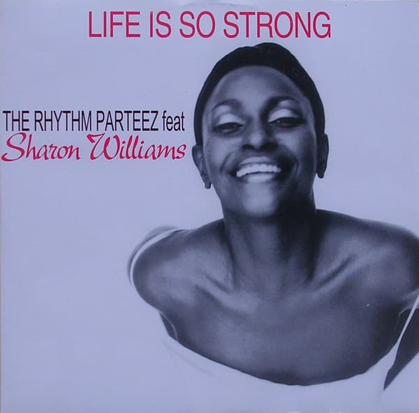 The Rhythm Parteez Feat Sharon Williams - Life Is So Strong