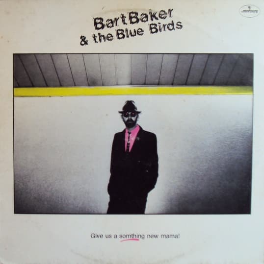 Bart Baker & The Blue Birds* - Give Us A Somthing New Mama!