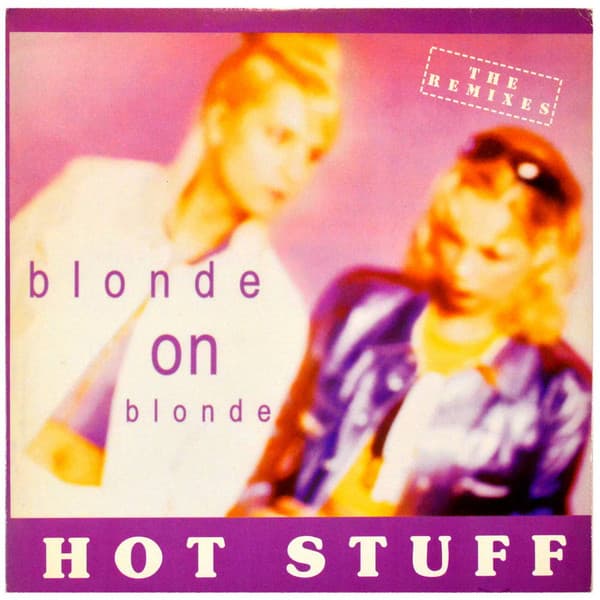 Blonde On Blonde (3) - Hot Stuff (The Remixes)