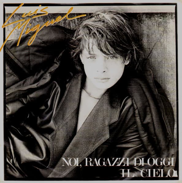 Luis Miguel - Noi, Ragazzi Di Oggi / Il Cielo