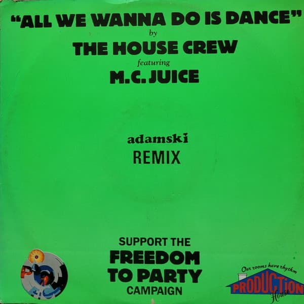 The House Crew Featuring MC Juice - All We Wanna Do Is Dance (Adamski Remix)