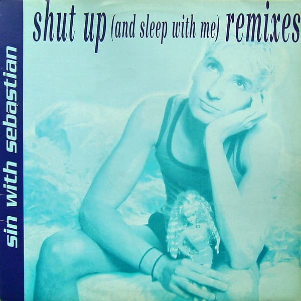 Sin With Sebastian - Shut Up (And Sleep With Me) (Remixes)