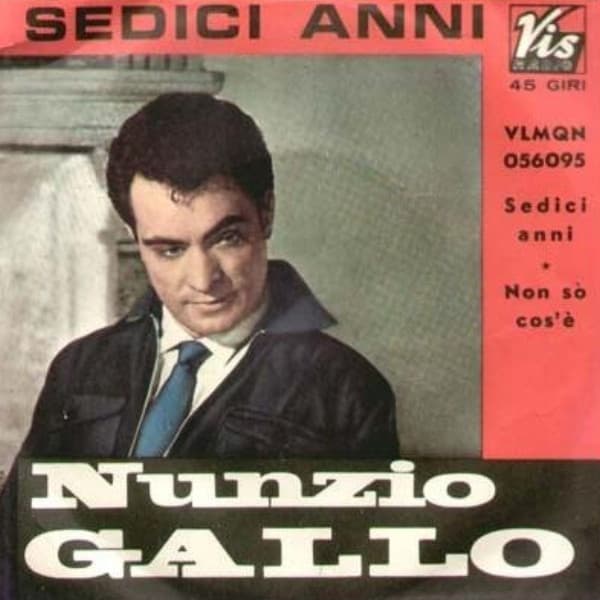 Nunzio Gallo - Sedici Anni / Non Sò Cos'È