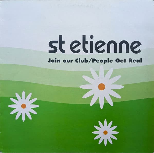Saint Etienne - Join Our Club / People Get Real